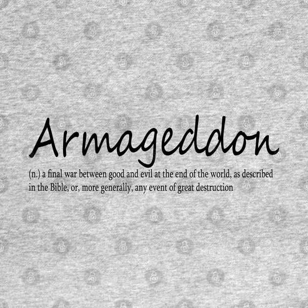 Armageddon (n.) a final war between good and evil at the end of the world, as described in the Bible, or, more generally, any event of great destruction by Midhea